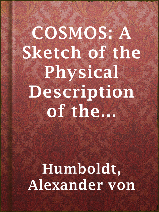 Title details for COSMOS: A Sketch of the Physical Description of the Universe, Vol. 1 by Alexander von Humboldt - Available